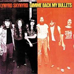 Lynyrd Skynyrd : Gimme Back My Bullets